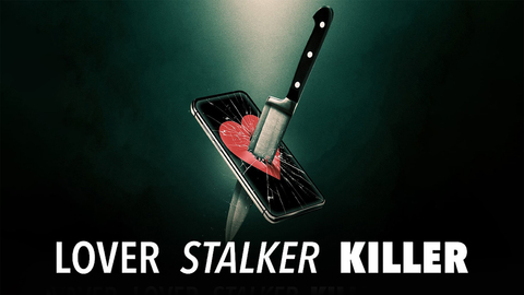 Lover, Stalker, Killer