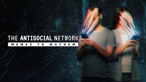The Antisocial Network: Memes to Mayhem